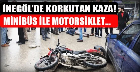 Minibüs ile motosiklet çarpıştı!