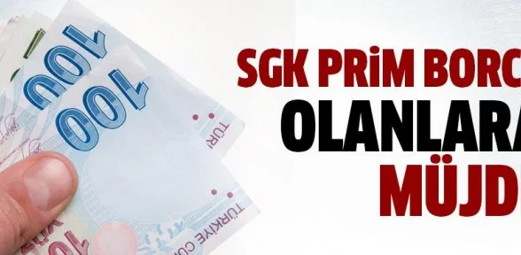 SGK prim borcu olanlara müjde!