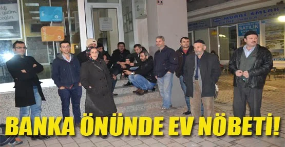 Banka önünde ev nöbeti