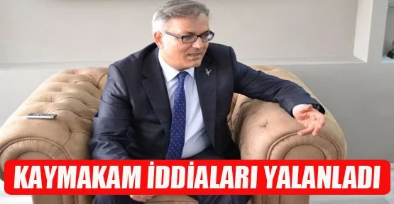 Kaymakam İddiaları Yalanlandı