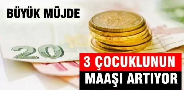 3 çocuklunun maaşı artıyor