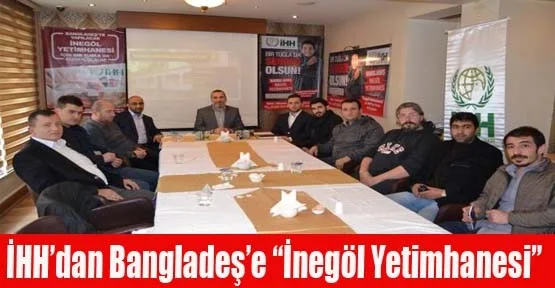 İHH'dan Bangladeş’e “İnegöl Yetimhanesi”