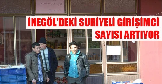 İnegöl'deki Suriyeli Girişimci Sayısı Artıyor