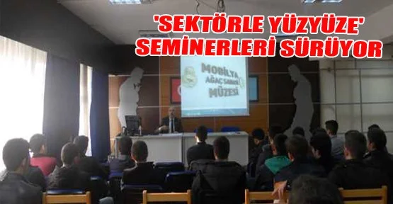 Sektörlerle Yüzyüze Seminerleri Sürüyor