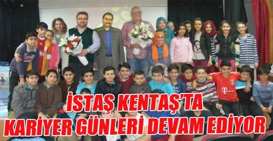 İstaş Kentaş'da kariyer günleri devam ediyor