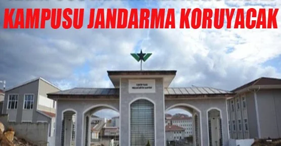 Kampusu jandarma koruyacak