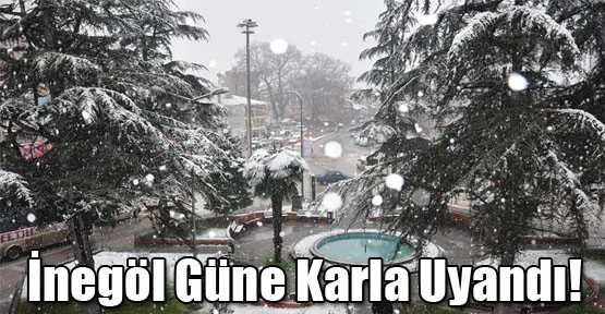 İnegöl Güne Karla Uyandı!