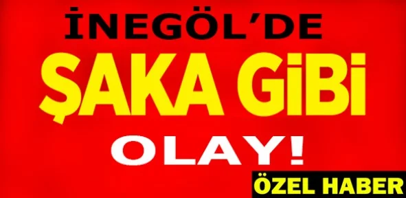 İnegöl'de şaka gibi olay.