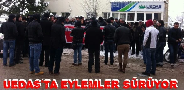 Uedaş'ta Eylemler Sürüyor