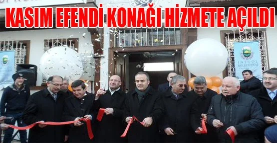 Kasım Efendi Konağı Hizmete Açıldı