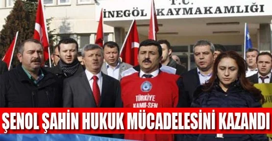 Şenol Şahin Hukuk Mücadelesini Kazandı