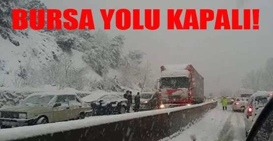 Bursa-Ankara yolu kapandı!