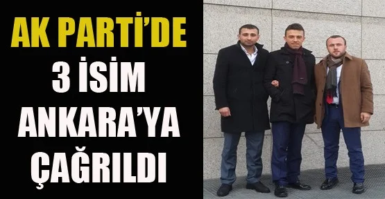 AK Parti’de 3 isim Ankara’ya çağrıldı