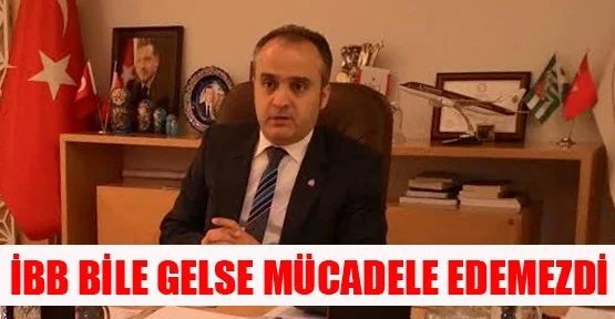 İBB Bile Gelse Mücadele Edemezdi