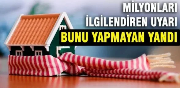 Isı yalıtımı yaptırmayan yandı!