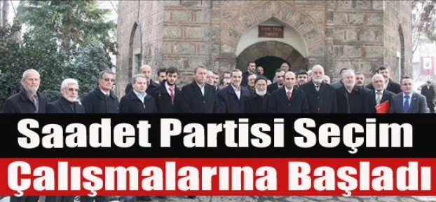 Saadet Partisi Seçim Çalışmalarına Başladı