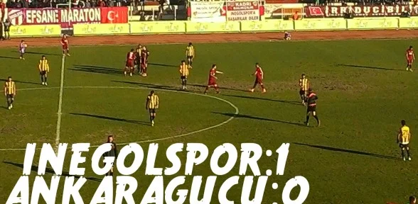 İnegölspor :1 - Ankaragücü : 0