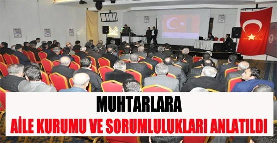 Muhtarlara Aile Kurumu Ve Sorumlulukları Anlatıldı