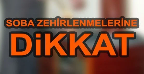 Soba zehirlenmesine dikkat!