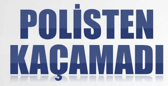 Polisten Kaçamadı