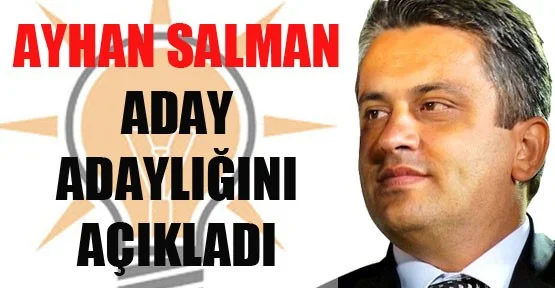Salman aday adaylığını açıkladı