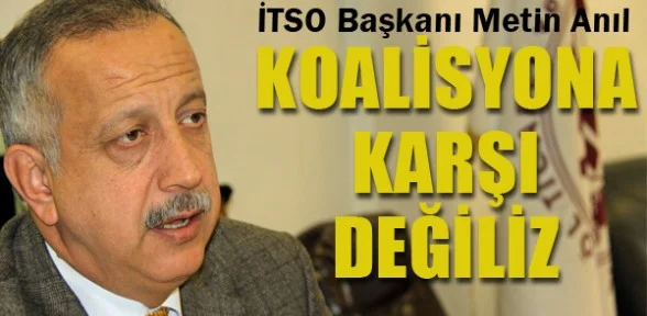 Anıl:Koalisyona Karşı Değiliz