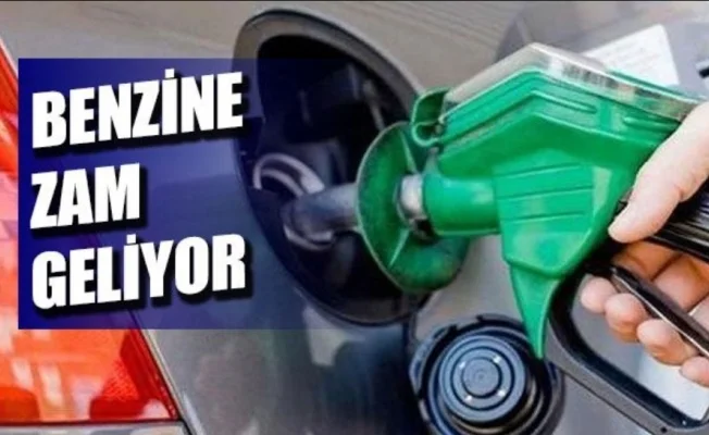Benzine zam geliyor