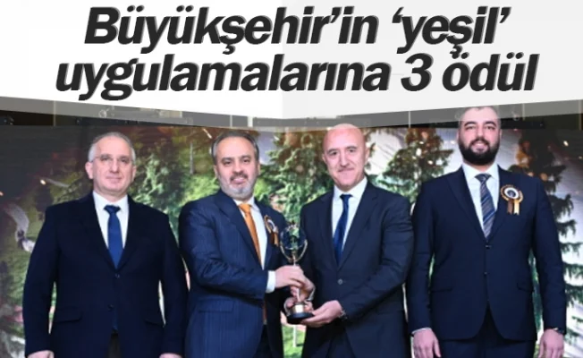 Büyükşehir’in ‘yeşil’ uygulamalarına 3 ödül