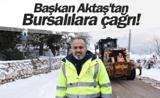 Başkan Aktaş'tan Bursalılara çağrı!