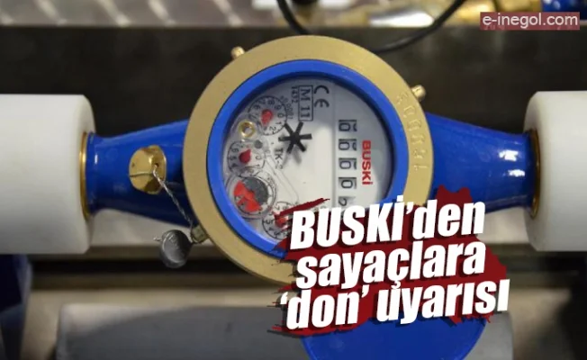 BUSKİ’den sayaçlara ‘don’ uyarısı