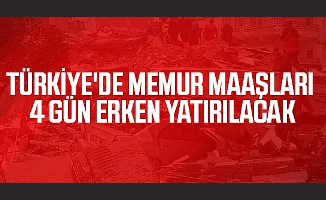 Memur maaşları 4 gün erken yatırılacak