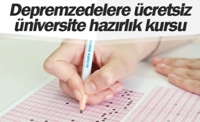 Depremzedelere ücretsiz üniversite hazırlık kursu