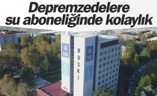 Depremzedelere su aboneliğinde kolaylık