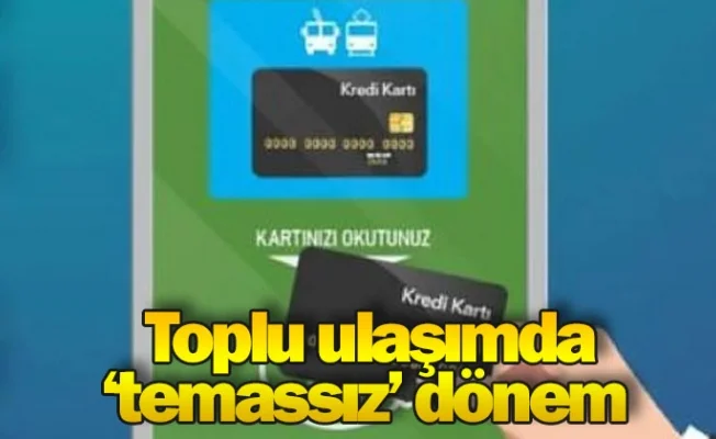 Toplu ulaşımda ‘temassız’ dönem