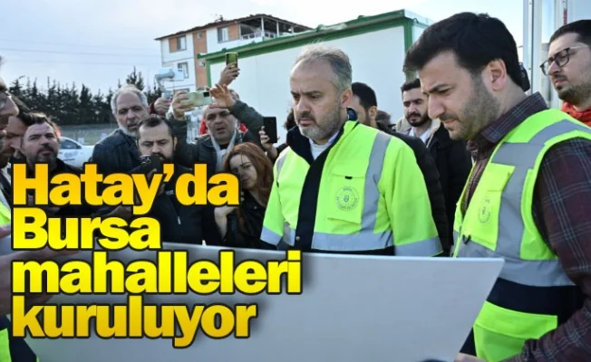 Hatay’da Bursa mahalleleri kuruluyor