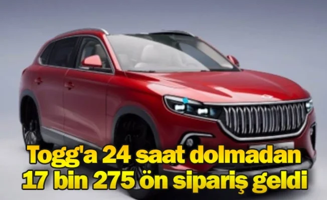 Togg'a 24 saat dolmadan 17 bin 275 ön sipariş geldi