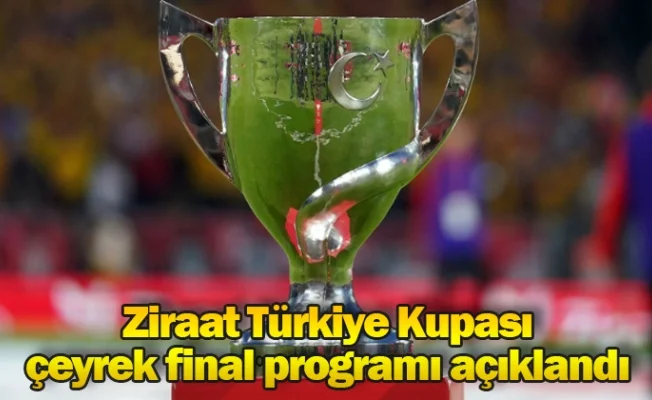 Ziraat Türkiye Kupası çeyrek final programı açıklandı