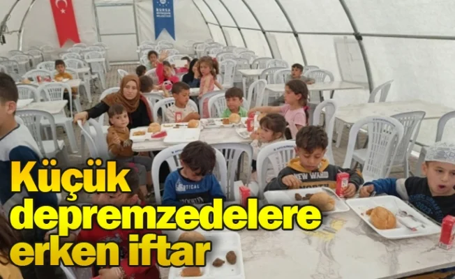 Küçük depremzedelere erken iftar