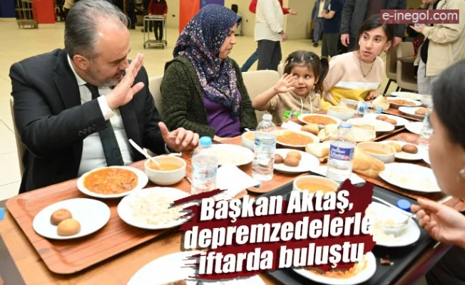 Başkan Aktaş, depremzedelerle iftarda buluştu