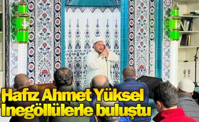 Hafız Ahmet Yüksel, İnegöllülerle buluştu