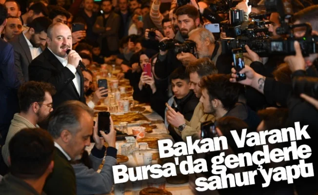 Bakan Varank, Bursa'da gençlerle sahur yaptı