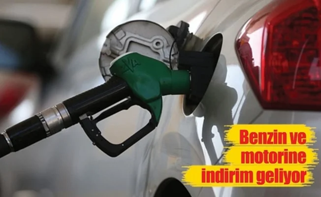 Benzin ve motorine indirim geliyor