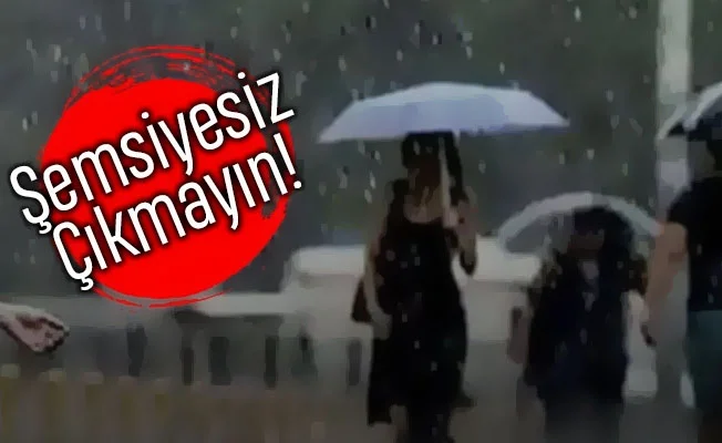 Şemsiyesiz çıkmayın!