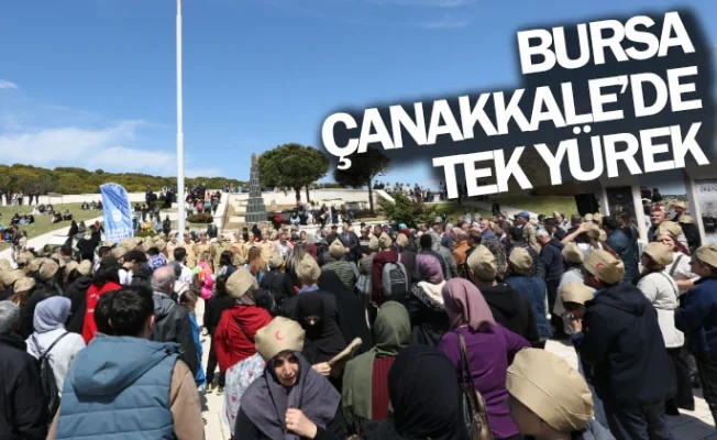 Bursa, Çanakkale’de tek yürek