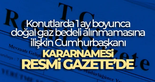 Erdoğan imzaladı! Doğal gaz faturasına indirim kararı Resmi Gazete’de