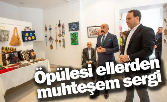 Öpülesi ellerden muhteşem sergi