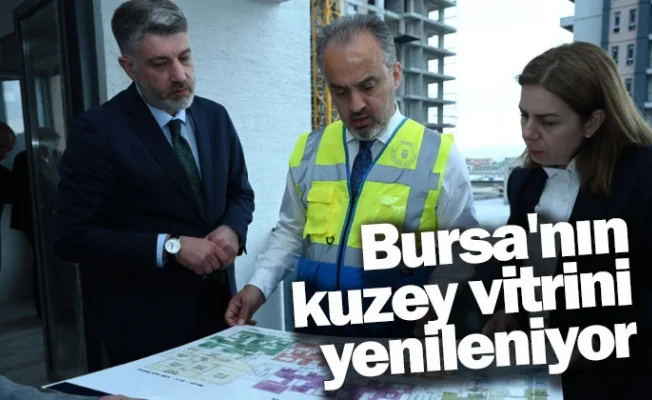 Bursa'nın kuzey vitrini yenileniyor