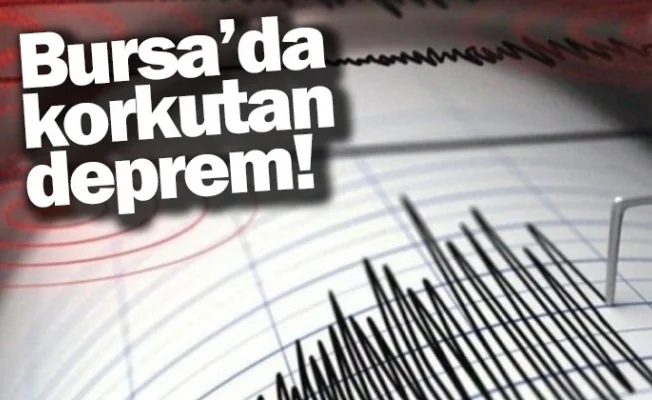 Bursa’da korkutan deprem!