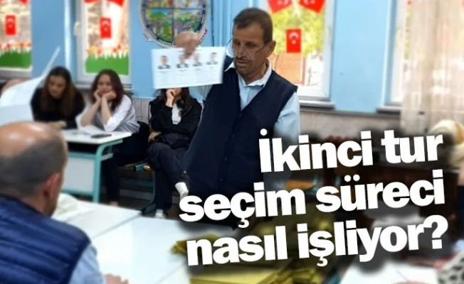 İkinci tur seçim süreci nasıl işliyor?