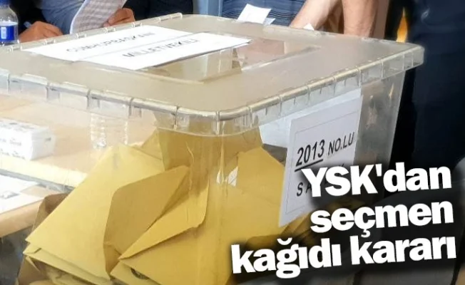 YSK'dan seçmen kağıdı kararı